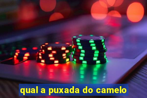 qual a puxada do camelo